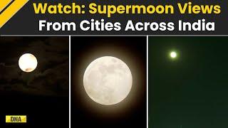 Watch: Stunning Supermoon Views Captured From Cities Across India | Latest News