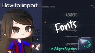 How to import fonts in Alight Motion || Gacha Stu-Club Tutorial [I'll add subtitles later]