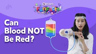 Can Our Blood Not Be Red In Colour? | BYJU'S Fun Facts
