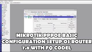 MIKROTIK PPPOE BASIC CONFIGURATION SETUP OS ROUTER 7.8 WITH FQ CODEL