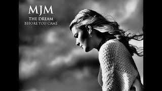 MJM - The Dream Before You Came