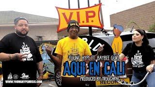 "YOUNG HYPE - "AQUI EN CALI" FEAT. BAYBEE GURL [PRODUCED BY TROUCHPAC]