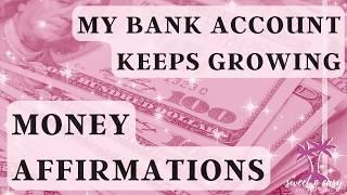 My Bank Account Keeps Growing - Money Affirmations