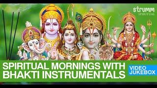 Spiritual Mornings With Bhakti INSTRUMENTALS I Video Jukebox