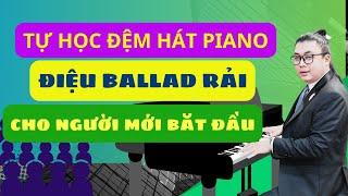 #5 Tự Học Đệm Hát Piano Điệu Ballad Rải Cho Người Mới Bắt Đầu