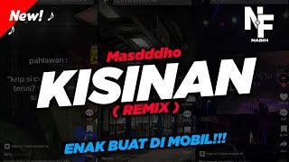 DJ KISINAN REMIX VIRAL TIKTOK SOUND PRESET - MASDDDHO ( Nabih Fvnky )