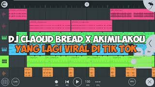 DJ CLAOUD BREAD X AKIMILAKOU || YANG LAGI VIRAL DI TIK TOK || FREE FLM NO PASSWORD