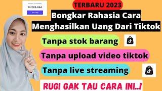 CARA MENGHASILKAN UANG DARI TIKTOK TANPA STOK BARANG TANPA UPLOAD VIDEO TIKTOK TANPA LIVE TERBARU