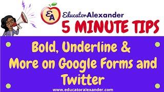Bold, Underline and More on Google Forms and Twitter