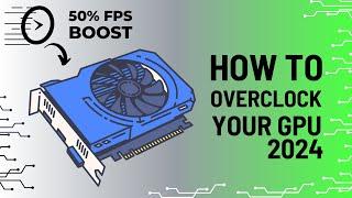 How To OVERCLOCK Your GPU in 2024  Universal Guide!