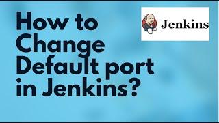 How to Change the Port Number of Jenkins Server | How to change Jenkins Default port in Linux/Ubuntu