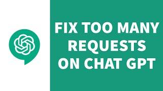 How to FIX Too Many Requests in Chat GPT (Quick & Easy!)