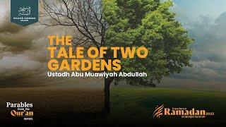 The Tale of Two Gardens [Parables from the Quran] - Ustadh Abu Muawiyah Abdullah
