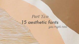 PART 2: 15 aesthetic fonts you might need | my most used, favorite & recommended fonts