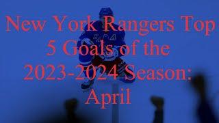 New York Rangers Top 5 Goals of the 2023-2024 Season: April