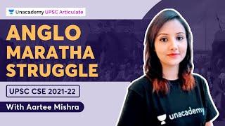 Anglo-Maratha Struggle | UPSC CSE 2021-22 | Aartee Mishra | UPSC Articulate