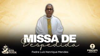 Missa de Despedida: Pe. Luiz Henrique Mendes