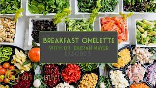 Breakfast Omelette with Dr. Emeran Mayer | Gut Healthy Ep. 5