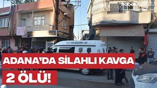 Adana'da iki aile arasında çıkan silahlı kavgada baba ve oğul öldü