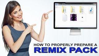 How To Properly Prepare A Remix Pack