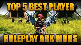 TOP 5 BEST PLAYER ROLEPLAY MODS IN ARK: SURVIVAL EVOLVED!