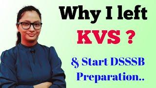 Why I left KVS Preparation and Start DSSSB Preparation | KV Vacancy 2022  | DSSSB Vacancy | KVS |