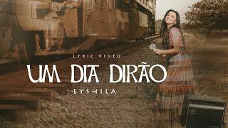 Eyshila - Um Dia Dirão (LyricVideo Oficial)