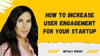 How to increase user engagement for your startup | Netaly Zohar at Israel's Virtual Tech Jobs Fair22