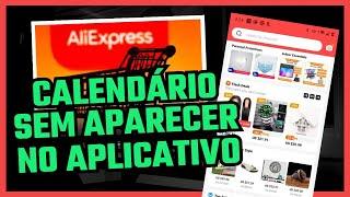 PORQUE O CALENDÁRIO NÃO APARECE NO APLICATIVO ALIEXPRESS? Como resolver (Android)