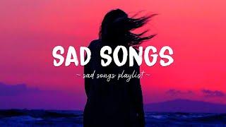 Sad Songs  Sad songs playlist for broken hearts ~ Depressing Songs 2024 That Will Make You Cry