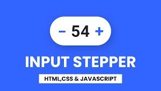 Input stepper | CSS & Vanilla Javascript | With Source Code