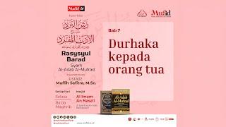 LIVE  SERI #07 Al-Adab Al-Mufrad | Bab 7: Durhaka Kepada Orang tua | Muflih Safitra, M.Sc.