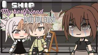 I Ship My Best Friend With My Crush // GLMM // Gacha Life // read desc