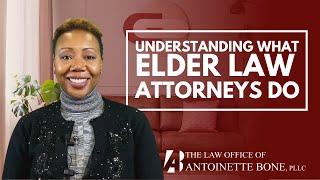 Understanding What Elder Law Attorneys Do