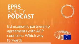 EU economic partnership agreements with ACP countries: Which way forward? [Policy podcast]