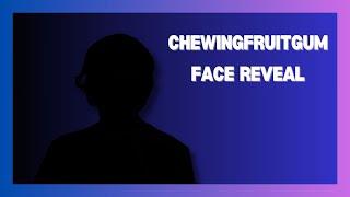 ChewingFruitGum Face Reveal