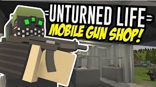 MOBILE GUN SHOP - Unturned Life Roleplay #95