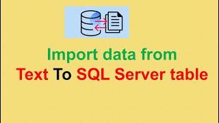 How to Import data from Text  to SQL Server table
