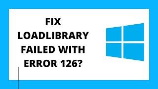 How to FIX Loadlibrary Failed With Error 126 the Specified Module Could Not Be Found