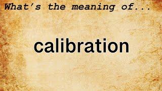 Calibration Meaning : Definition of Calibration