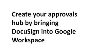 V.03 Create your approvals hub by bringing DocuSign into Google Workspace