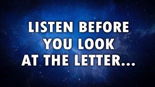 You'll get a LETTER HOME SOON! LISTEN BEFORE YOU LOOK AT THE LETTER...