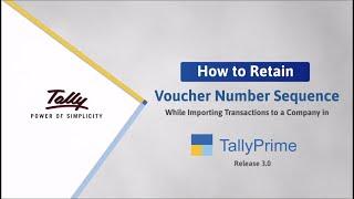 How to Retain Voucher Number Sequence When Importing Vouchers to a Company in TallyPrime | TallyHelp