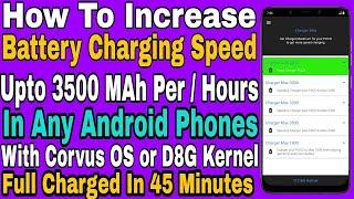 How To Increase Charging Speed In Any Android Mobile | With Corvus OS & D8G Kernel