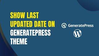 How to show last updated date on GeneratePress theme