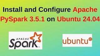 How to install and configure Apache Spark 3.5.1 on Ubuntu 24.04 |Apache PySpark Install Linux 2024