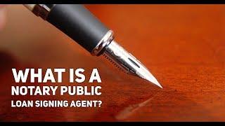 What is a Notary Public Loan Signing Agent?