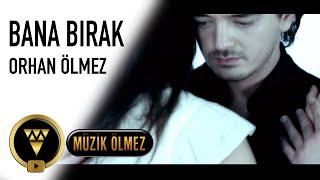 Orhan Ölmez - Bana Bırak (Official Video)