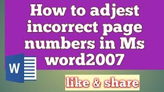 How to adjust incorrect page numbers in ms word 2007
