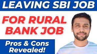 Rural Bank Job Better Than SBI PO | Why People are Leaving SBI Jobs?Leaving SBI PO after Frustration